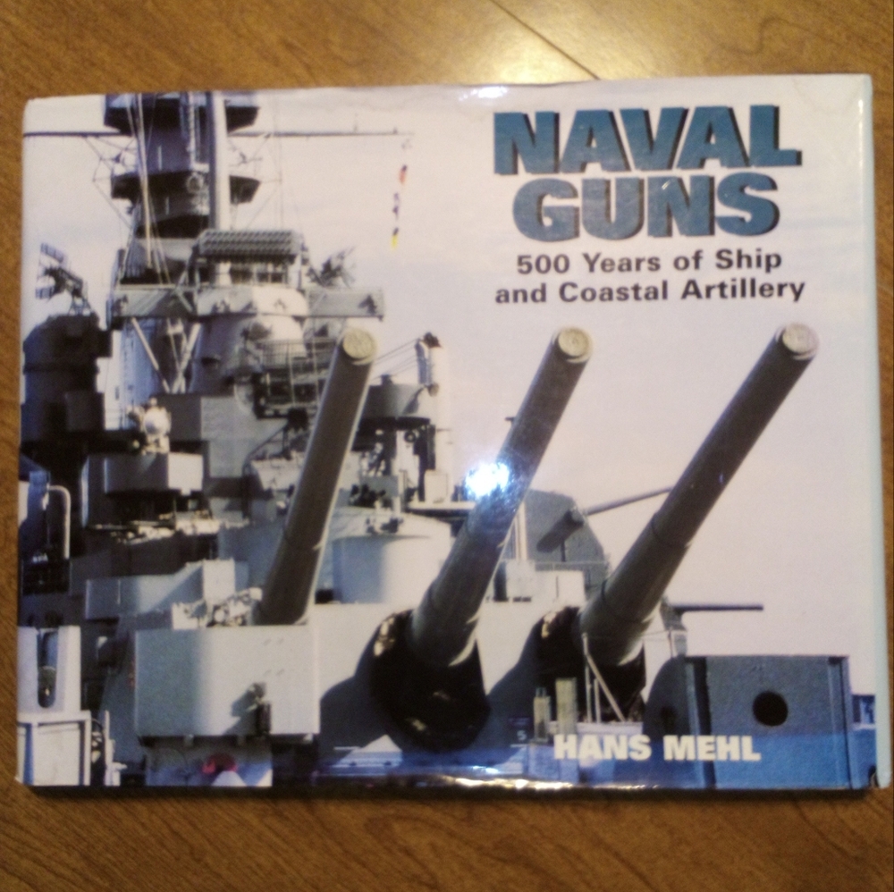 Naval Guns 500 Years Of Ship And Coastal Artillery First Edition By Hans Mehl